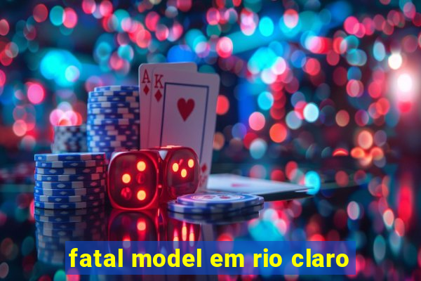 fatal model em rio claro